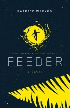 Feeder by Patrick Weekes (out 3/6/18)