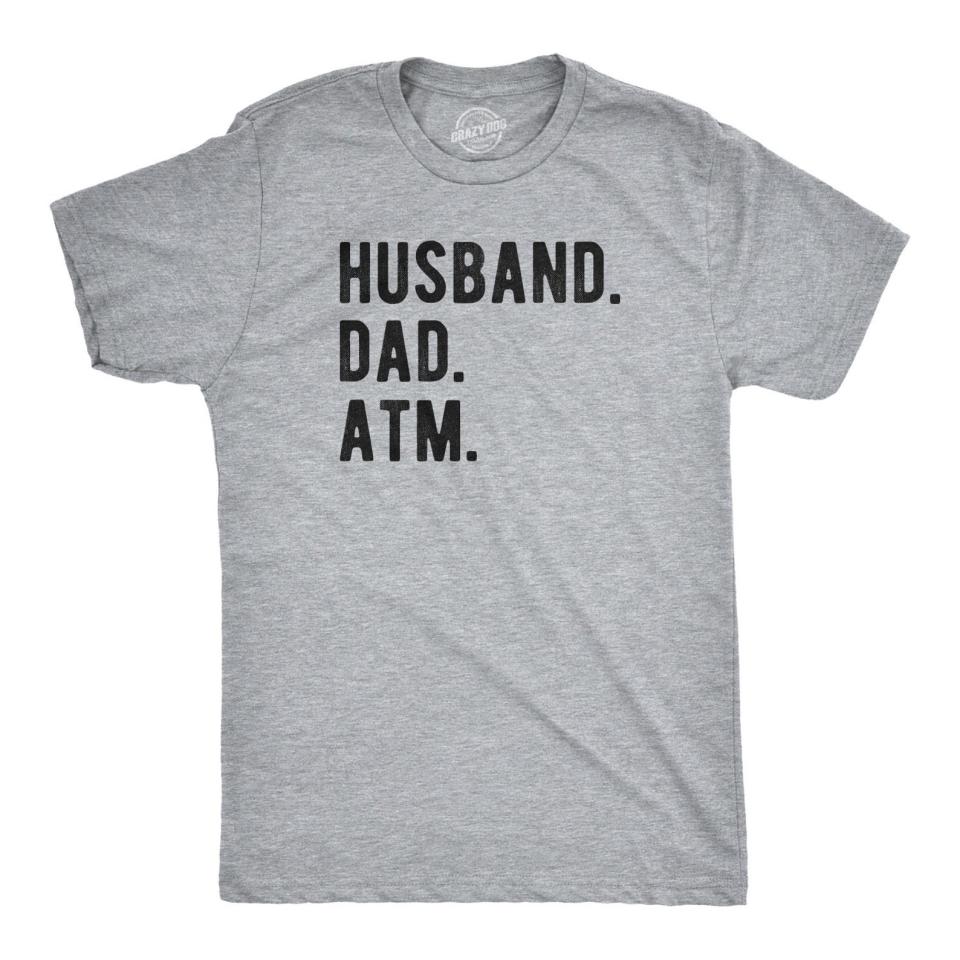 "Husband. Dad. ATM." Shirt