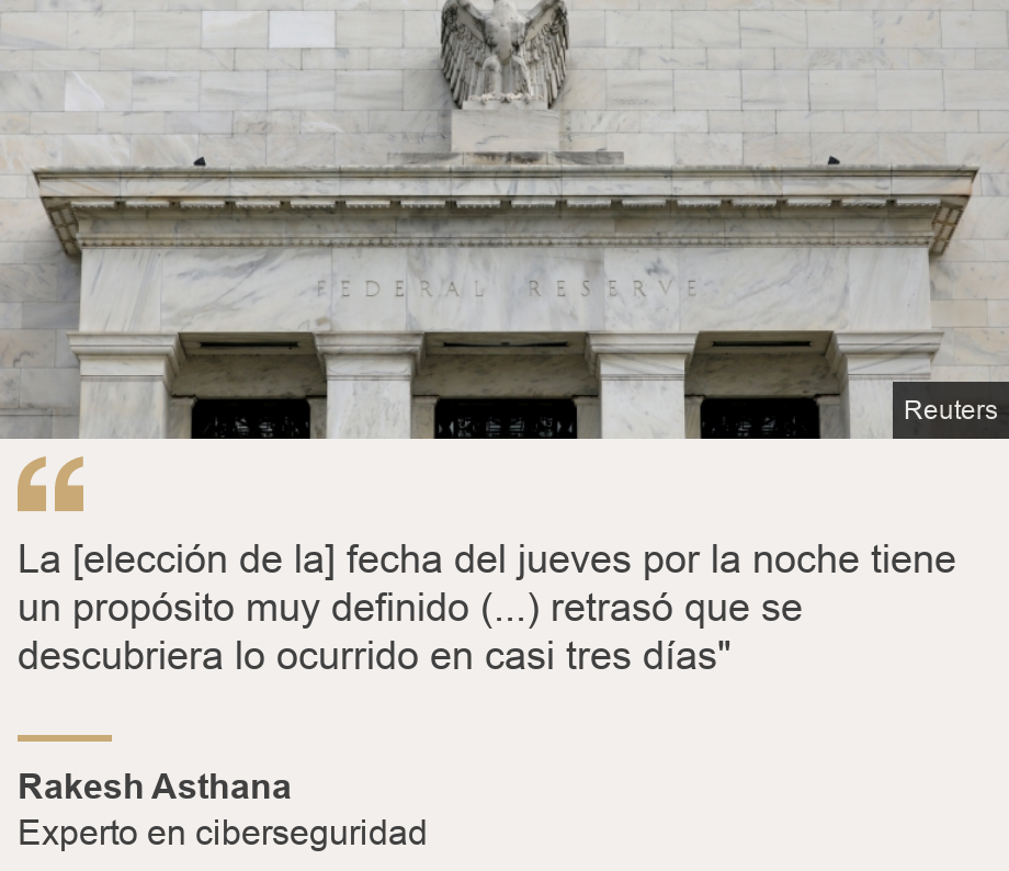 "La [elección de la] fecha del jueves por la noche tiene un propósito muy definido (...) retrasó que se descubriera lo ocurrido en casi tres días"", Source: Rakesh Asthana, Source description: Experto en ciberseguridad, Image: 