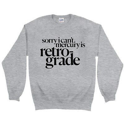 54) Mercury Is Retrograde Sweatshirt