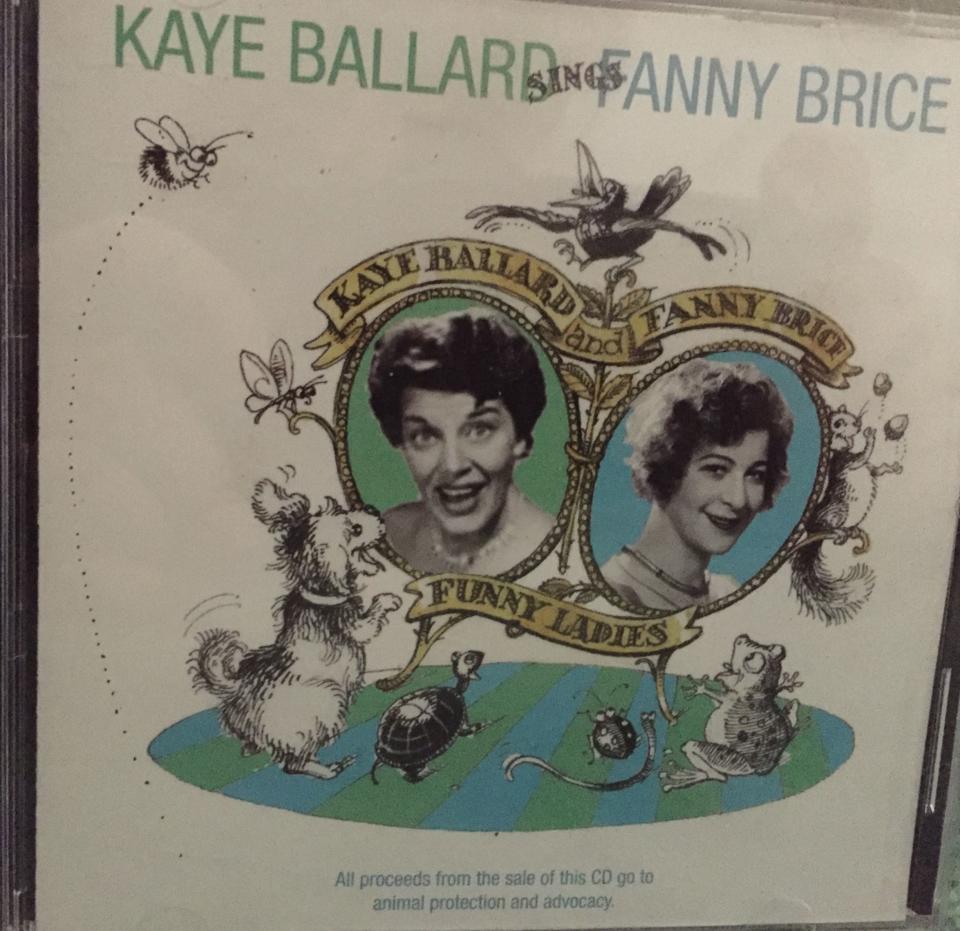 Kaye Ballard did a tribute to early 20th century singer and comic actress Fanny Brice, which she turned into the record album, "Kaye Ballard Sings Fanny Brice" before Barbra Streisand starred as Brice in "Funny Girl."