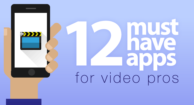 12 must have apps for video pros image 12MusthaveApps Main.png