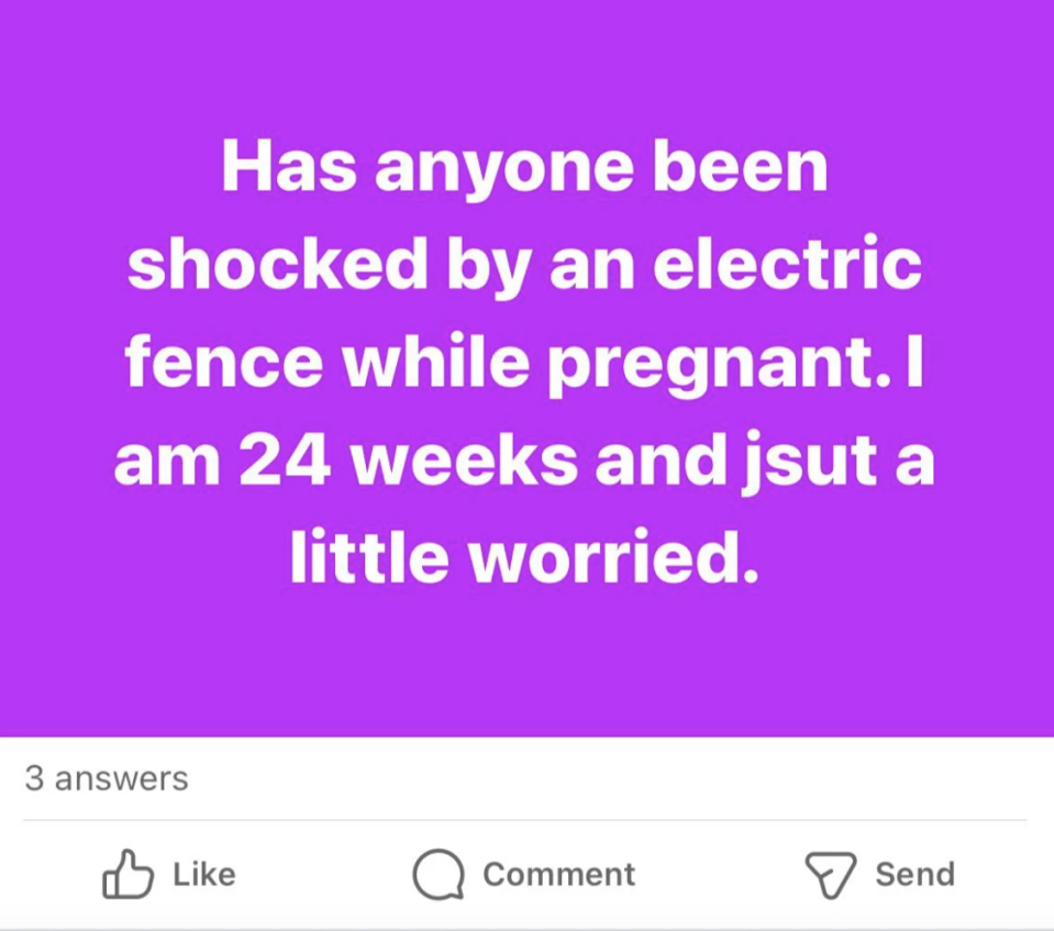 A social media post reads: "Has anyone been shocked by an electric fence while pregnant. I am 24 weeks and jsut a little worried."