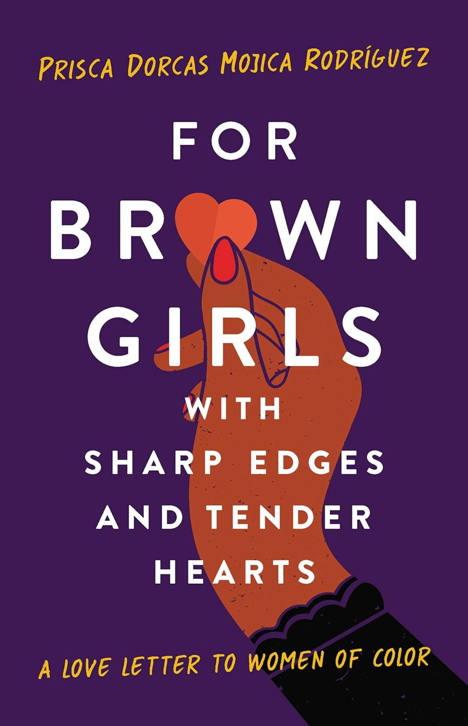 "For Brown Girls With Sharp Edges and Tender Hearts," by Prisca Dorcas Mojica Rodríguez