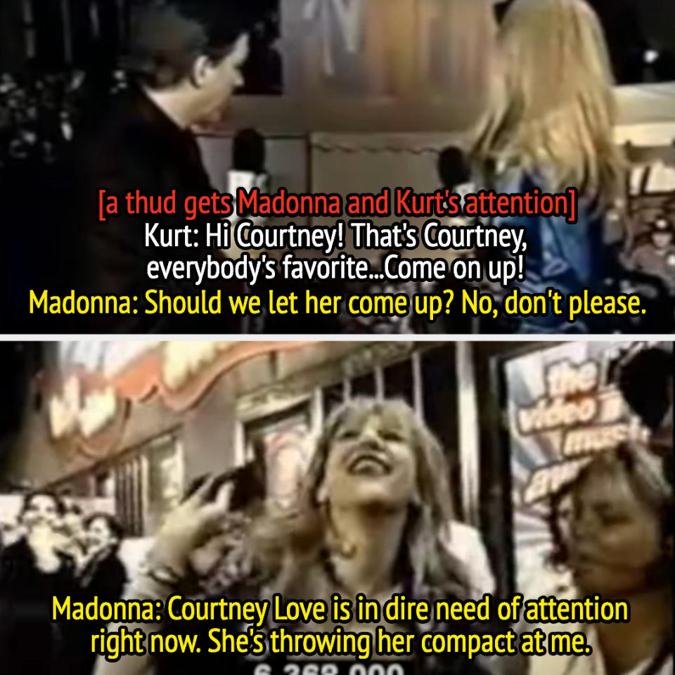 A loud noise gets Kurt and Madonna's attention, Kurt invites Courtney over, but Madonna says "don't please, Courtney Love is in dire need of attention right now"