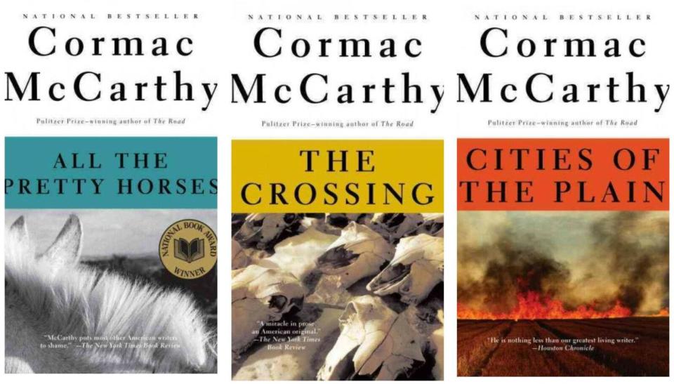 Cormac McCarthy's "Border Trilogy" includes "All the Pretty Horses," "The Crossing" and "Cities of the Plain."