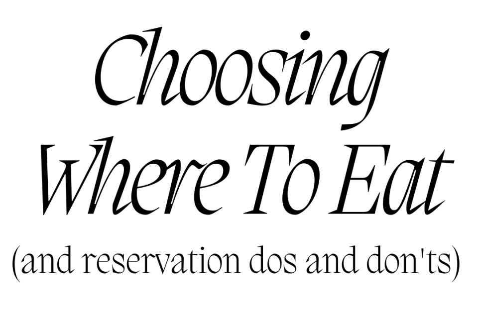 Choosing Where To Eat (and reservation dos and don'ts)