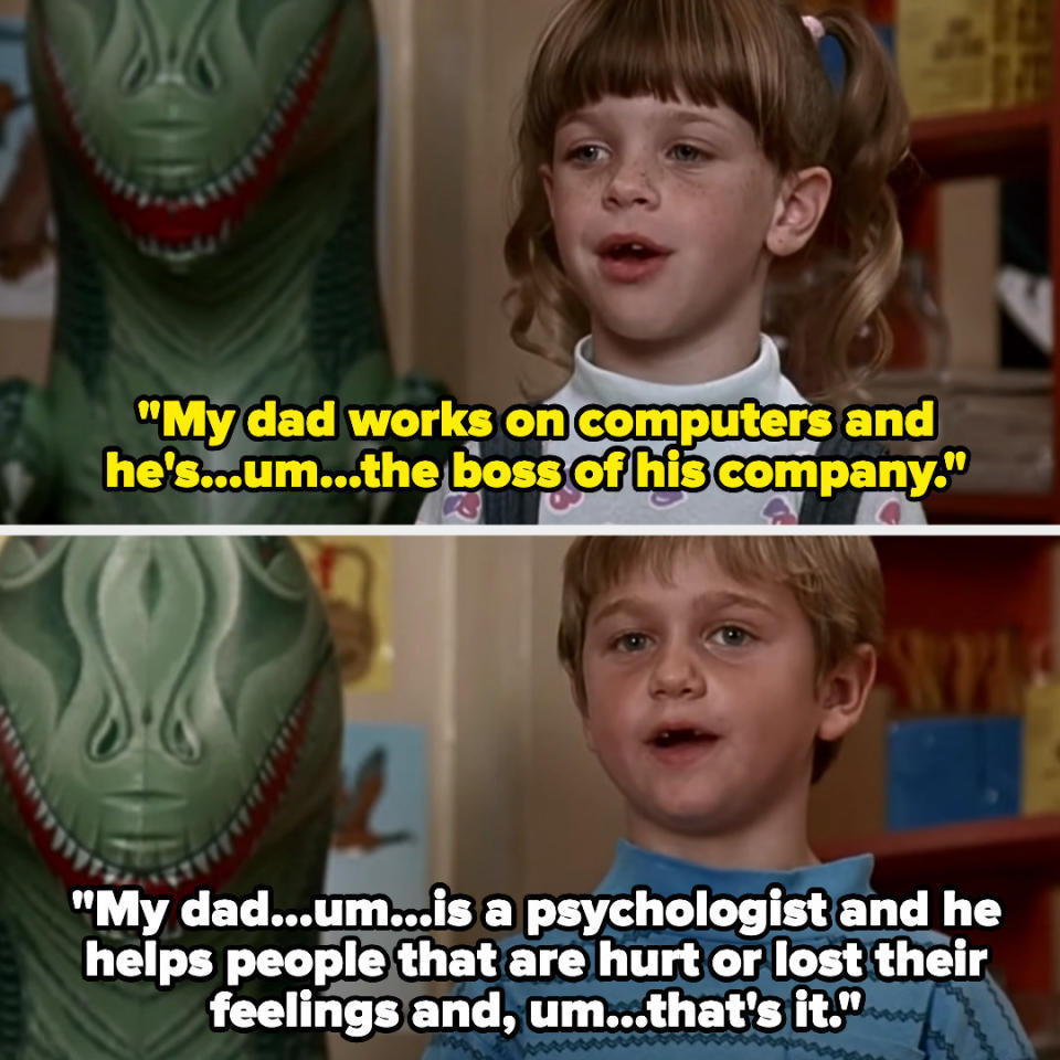 One kid's dad works on computers and is the boss of his company, and another's is a psychologist who "helps people that are hurt or lost their feelings"