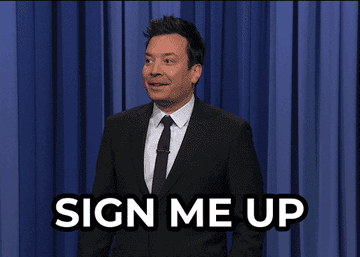 Jimmy Fallon saying "Sign me up, I'm in" on "The Tonight Show"
