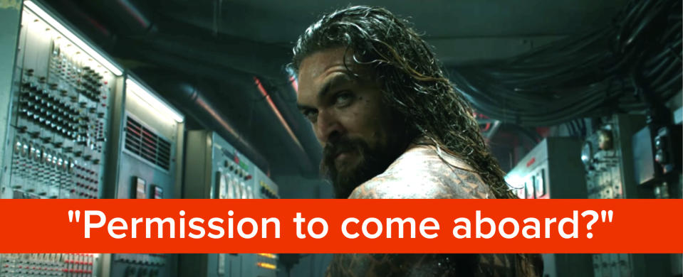 Aquaman asks "Permission to come aboard"