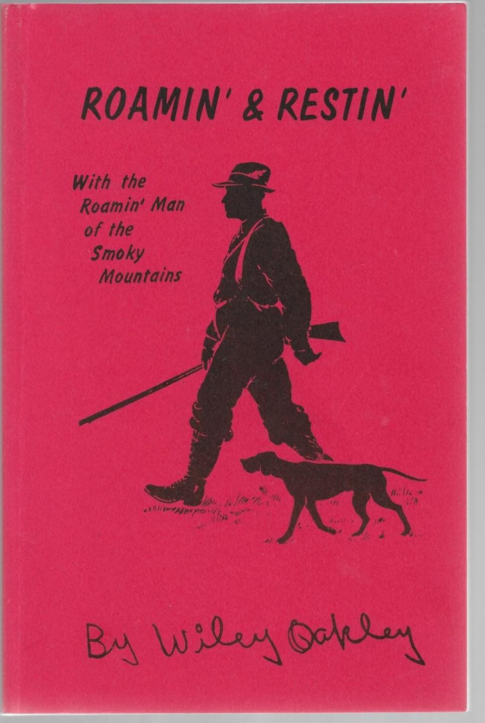 Wiley Oakley had a talent for storytelling. He wrote a periodic column, "Roamin' with Wiley," for a local newspaper and eventually compiled the stories into his book, “Roamin' and Restin',” which is still carried in Great Smoky Mountains National Park bookstores and at SmokiesInformation.org.