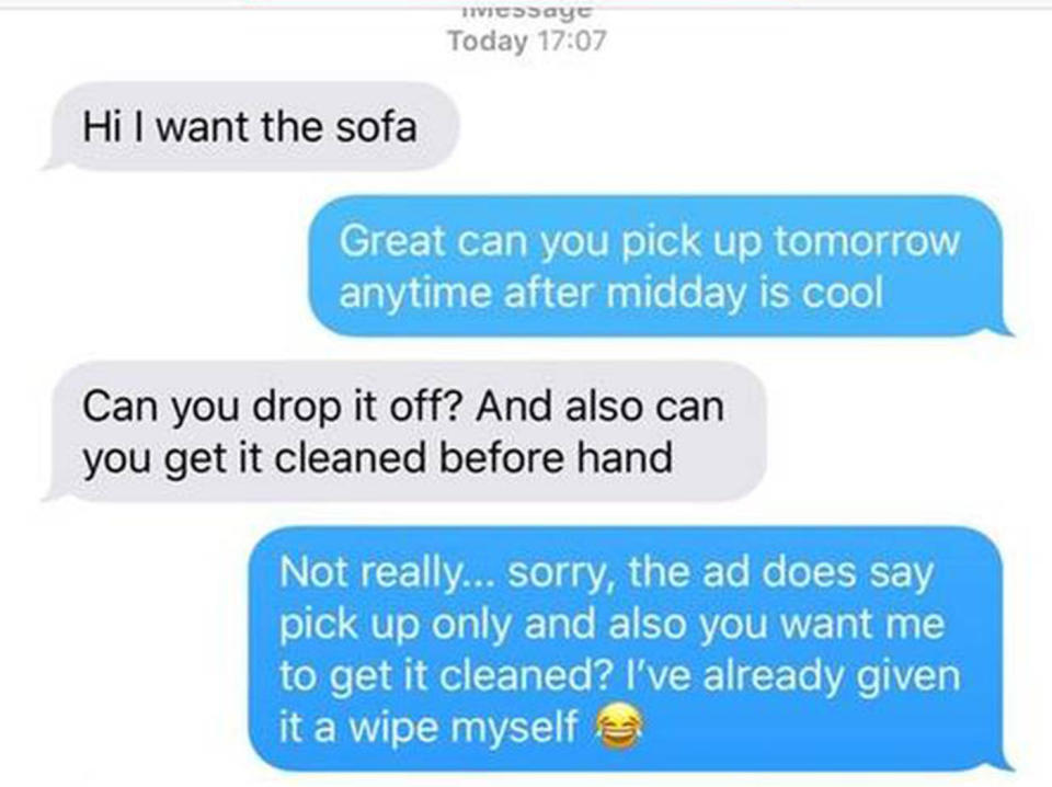 The person responds to the offer for a free sofa by telling the owner they “want” it, and then demands they drop it off. Source: Reddit