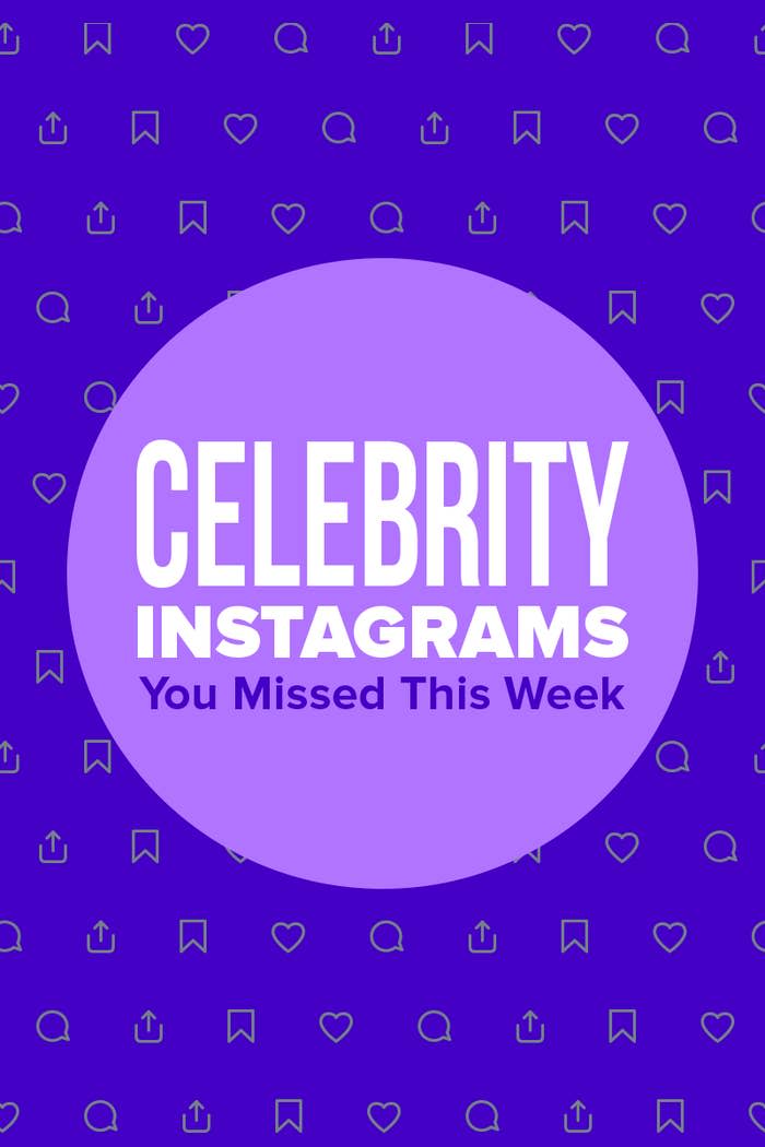 CELEBRITY INSTAGRAMS YOU MISSED THIS WEEK