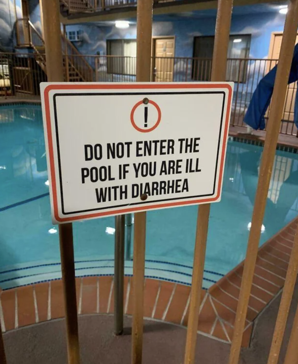 "Do not enter the pool if you are ill with diarrhea"