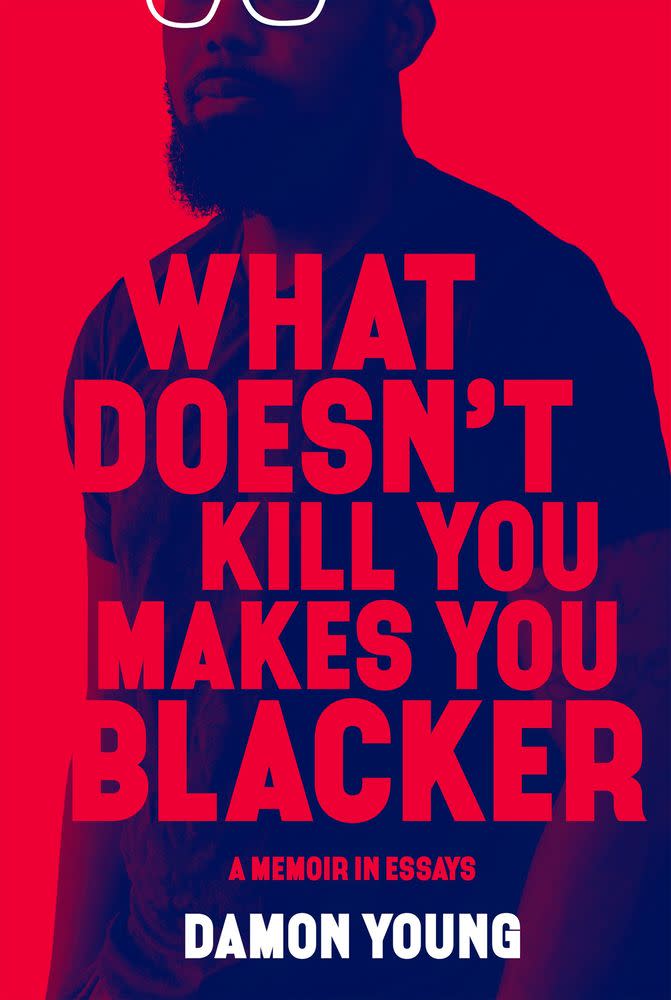 In an excerpt "What Doesn't Kill You Makes You Blacker," Damon Young, of Very Smart Brothas, shares his hopes and fears for his daughter.