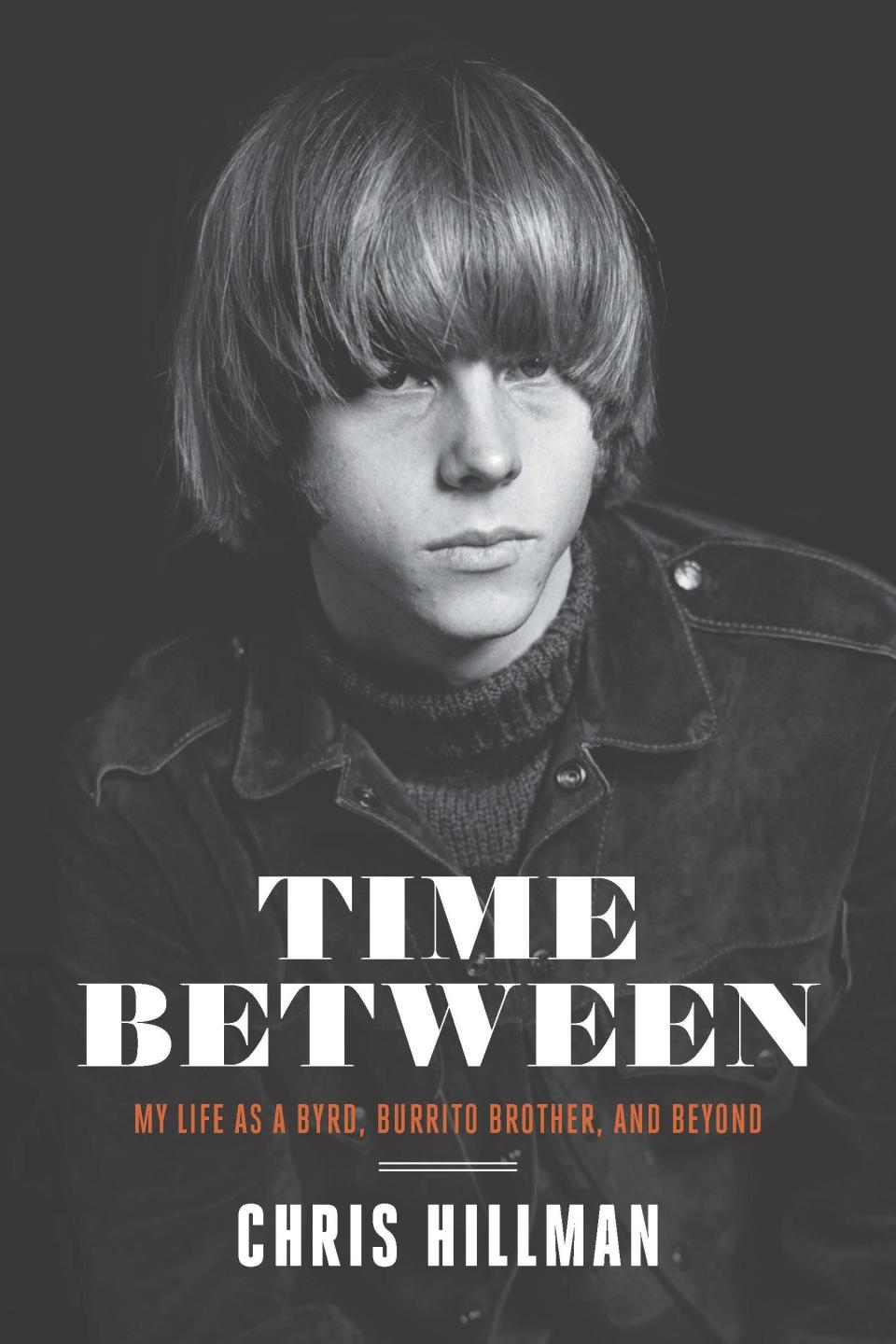This cover image released by BMG shows “Time Between: My Life as a Byrd, Burrito Brother and Beyond,” by Chris Hillman. (BMG via AP)