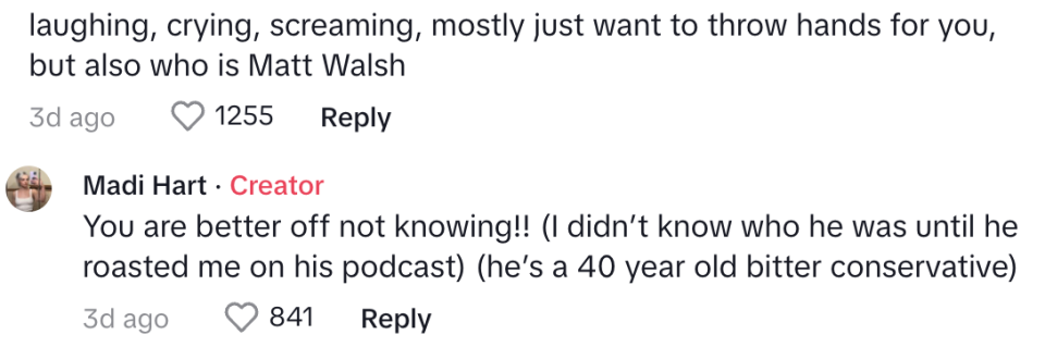 comment asking who Matt Walsh is and Madi replying you're better off not knowing he's a 40 year old bitter conservative