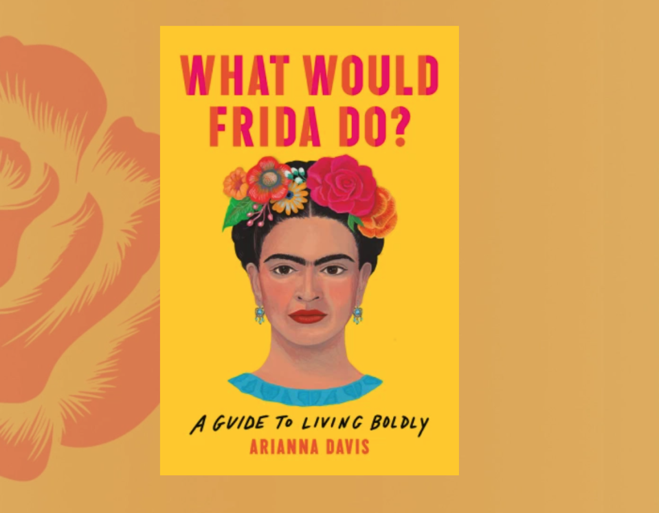 What Would Frida Do?: A Guide to Living Boldly