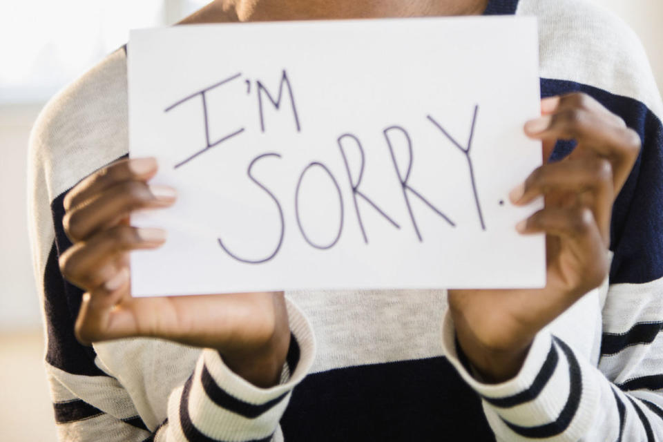 We're constantly saying sorry.