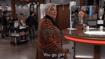 Tyne Daly saying "You go, girl!"