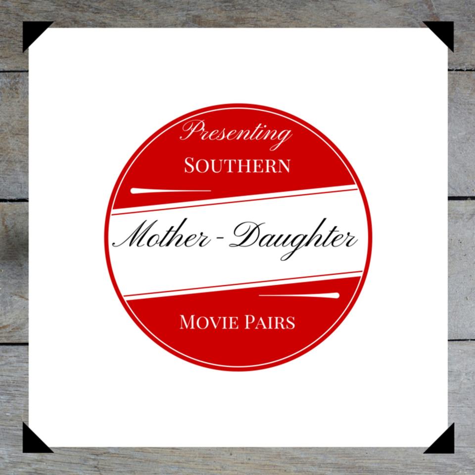 Southern Mother-Daughter Movie Pairs