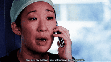 Christina Yang saying "you are my person you will always be my person"