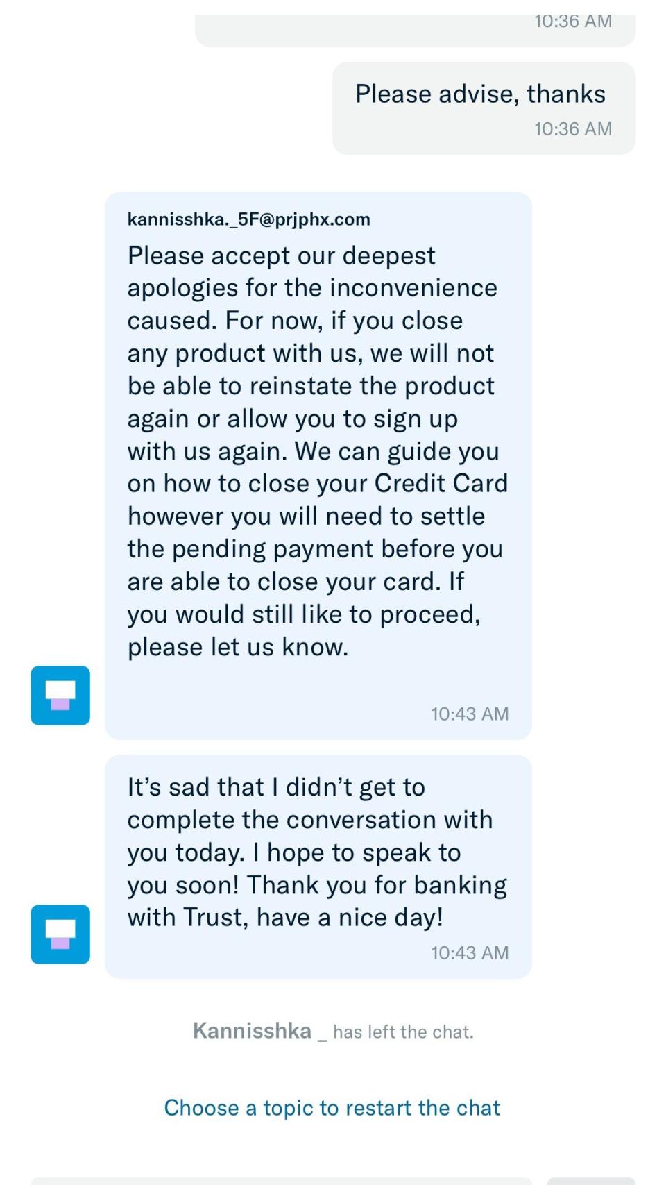 If you express interest to close your Trust bank again, the customer service warns you that you won't be able to sign up as a customer with them again.