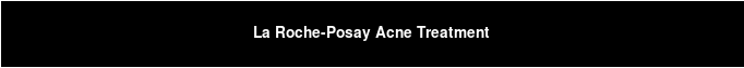 La Roche-Posay Acne Treatment