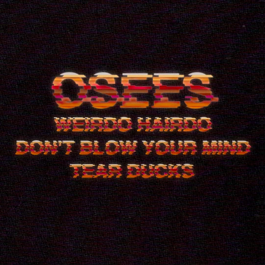 Osees Weirdo Hairdo Oh Sees (as Osees) Announce New EP Weirdo Hairdo