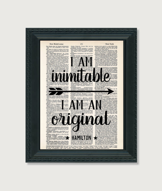 $7.99. <a href="https://www.etsy.com/listing/473790990/i-am-inimitable-i-am-an-original?ga_order=most_relevant&amp;ga_search_type=all&amp;ga_view_type=gallery&amp;ga_search_query=hamilton%20musical&amp;ref=sr_gallery_31" target="_blank">Buy it here</a>.