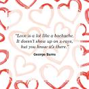 <p>“Love is a lot like a backache. It doesn’t show up on x-rays, but you know it’s there.”</p>