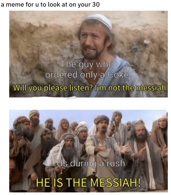 Meme of "the one guy who ordered only a coke" and people saying "he is the Messiah!"