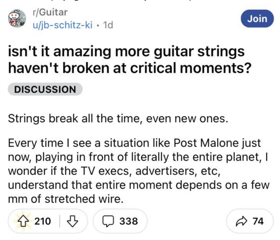 person says it's amazing guitar strings don't break more during big events like the Super Bowl, then suggests the whole planet watches the Super Bowl