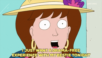 Brunette cartoon woman with large-rimmed hat and gold earrings saying, "I just want a drama-free experience with my bestie tonight"