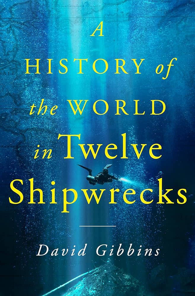 David Gibbins wrote the book “A History of the World in Twelve Shipwrecks.”