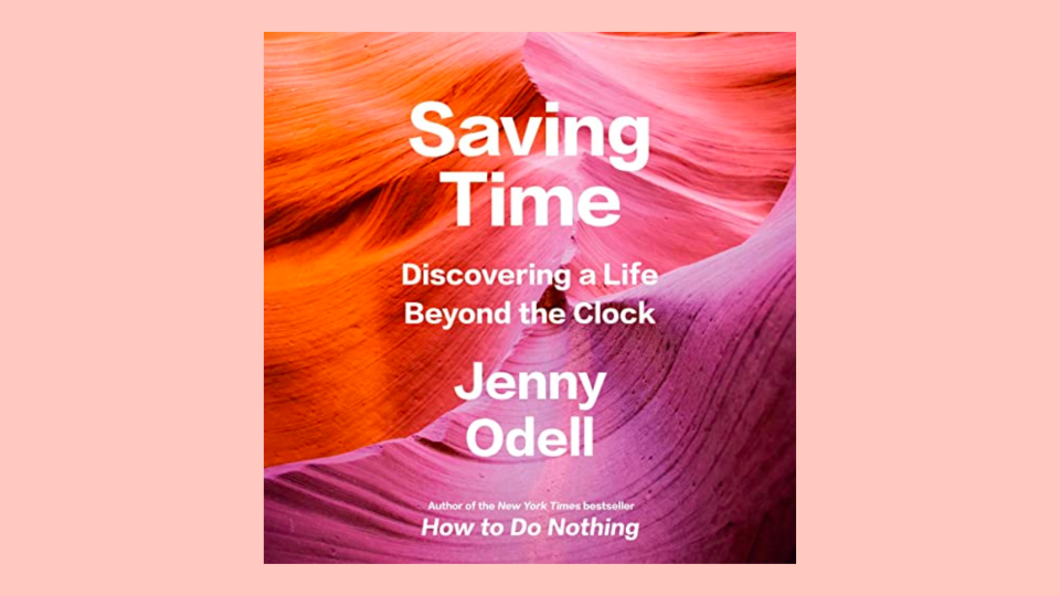 The best audiobooks to listen to this month: "Saving Time” by Jenny Odell
