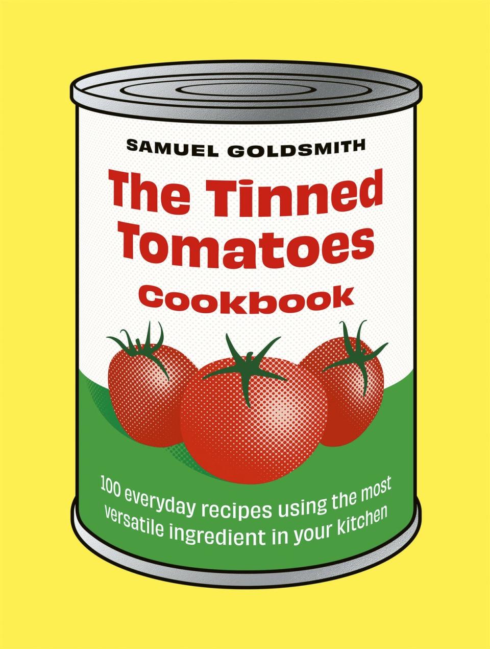 The Tinned Tomatoes Cookbook by Samuel Goldsmith  (Murdoch Books)