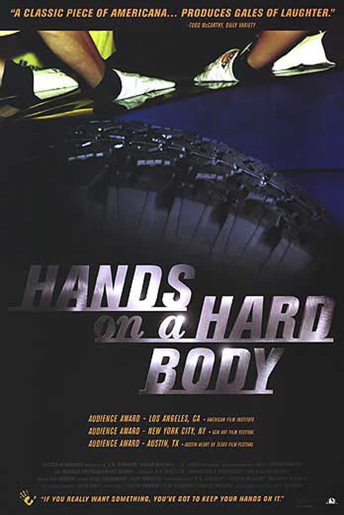 <a href="http://movies.yahoo.com/movie/hands-on-a-hard-body/" data-ylk="slk:HANDS ON A HARD BODY;elm:context_link;itc:0;sec:content-canvas" class="link ">HANDS ON A HARD BODY</a> (1999) <br>Directed by: S.R. Bindler<br><br>A look at an unusual endurance competition in Longview, Texas, where contestants simply stand while placing a hand on a hard body truck. The last person standing wins the truck. It sounds easy but, as this movie proves, it's not.