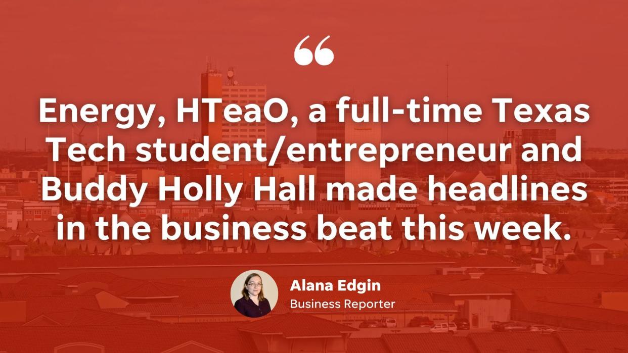 Energy, HTeaO, a full-time Texas Tech student/entrepreneur and Buddy Holly Hall made headlines in the business beat this week.