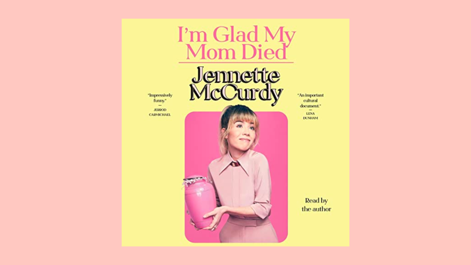 The best audiobooks to listen to this month: "I’m Glad My Mom Died" by Jeanette McCurdy