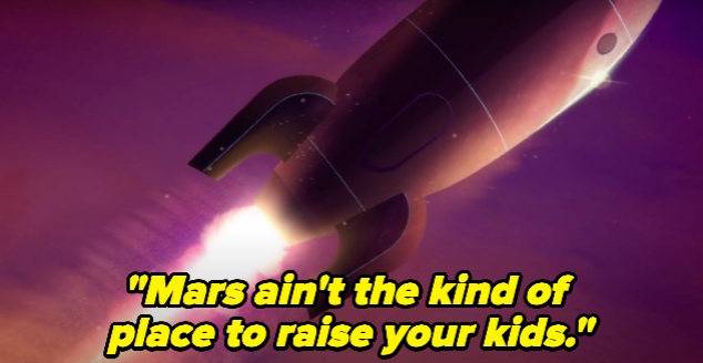 "Mars ain't the kind of place to raise your kids."