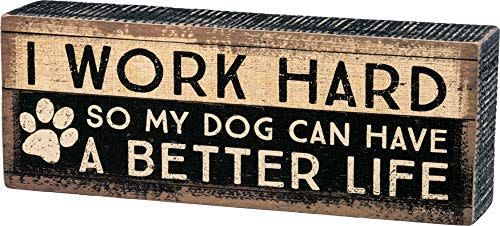 I Work Hard So My Dog Can Have a Better Life Sign