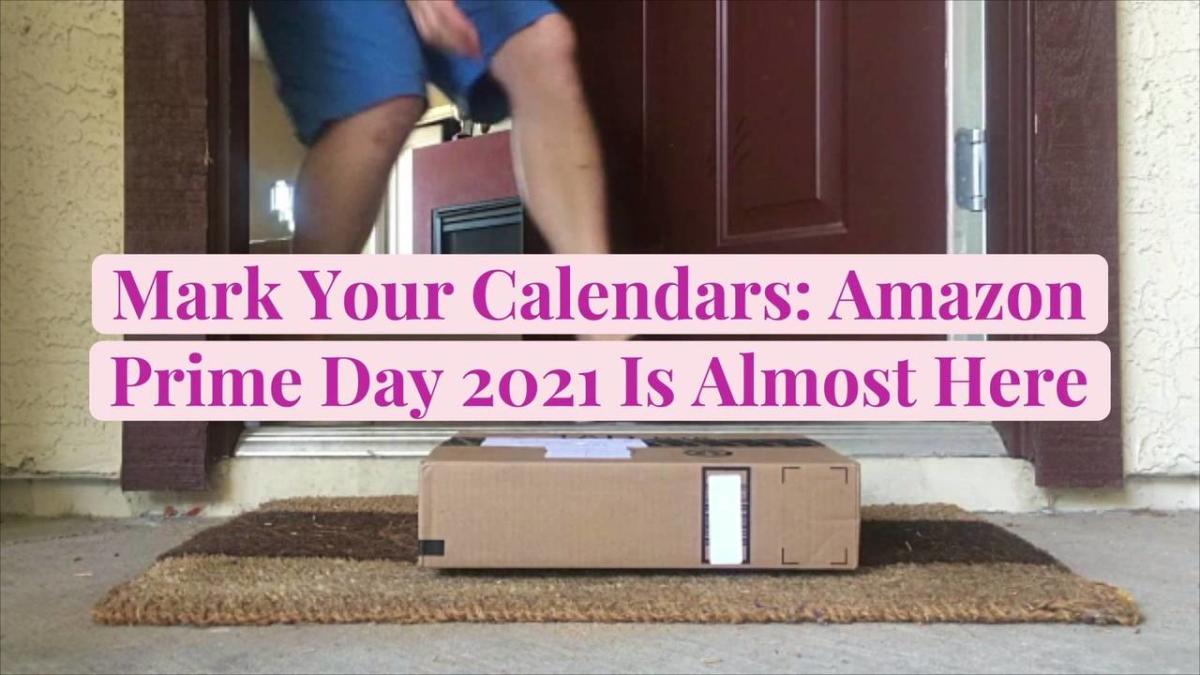 Mark Your Calendars Amazon Prime Day 2021 Is Almost Here