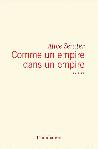 Comme un empire dans un empire, Alice Zeniter