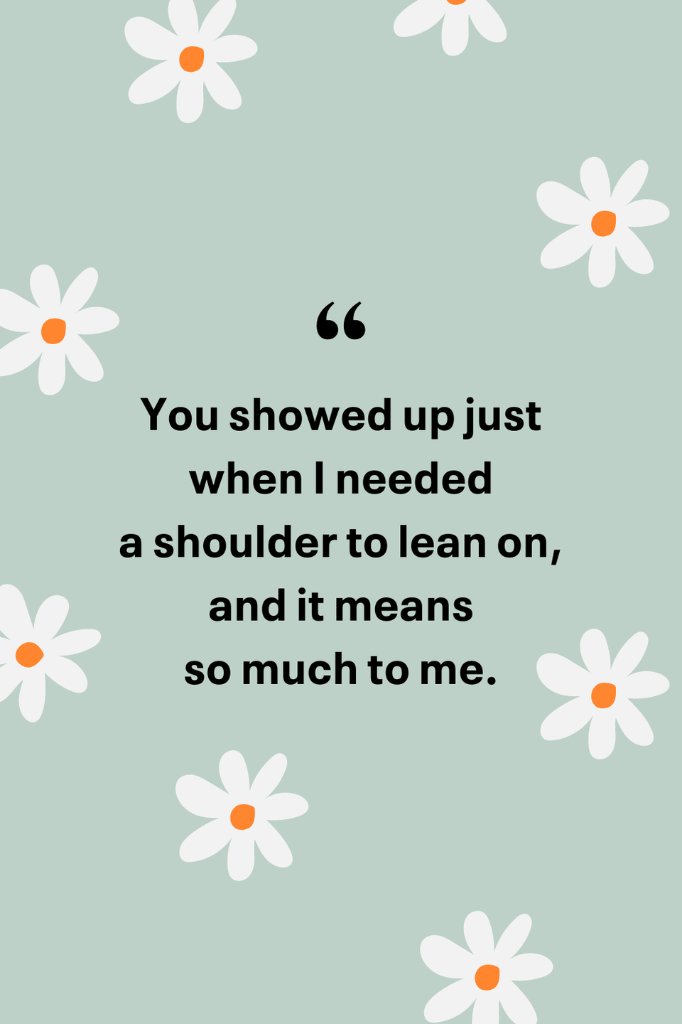 thank you message thank you messages for help given you showed up just when i needed a shoulder to lean on, and it means so much to me