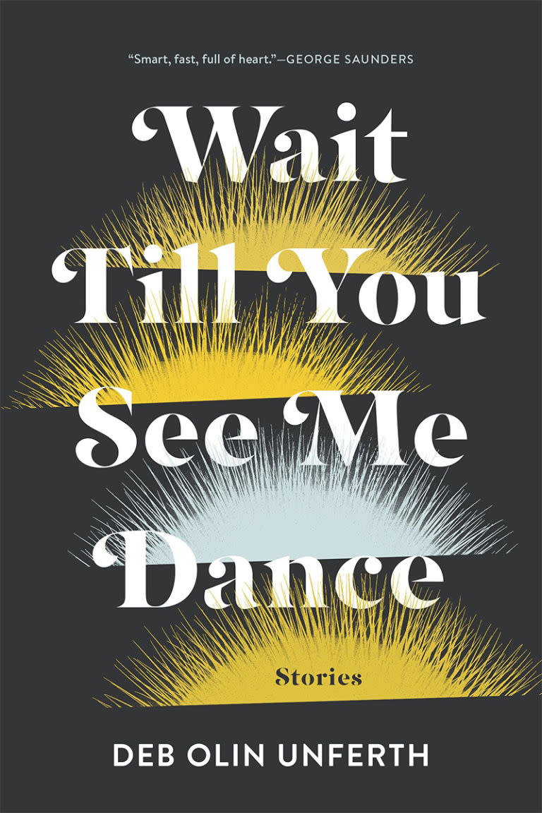 'Wait Till You See Me Dance' by Deb Olin Unferth