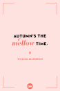 <p>Autumn's the mellow time.</p>