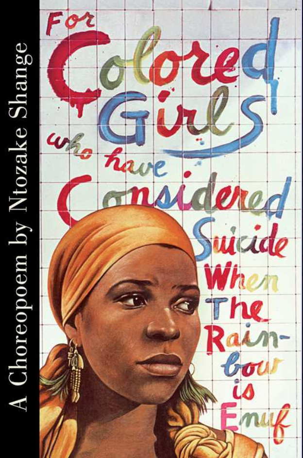 “For Colored Girls Who Have Considered Suicide When the Rainbow Is Enuf” by Ntozake Shange
