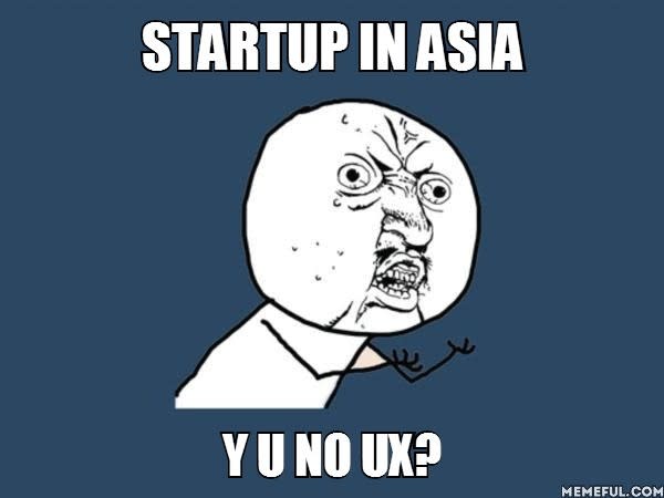 Asia Startup Why You no UX