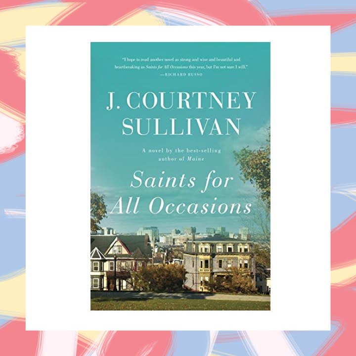 Saints for All Occasions, by J. Courtney Sullivan - May 9